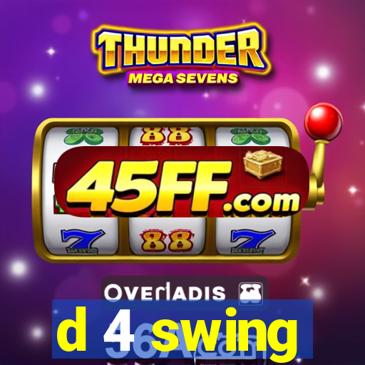 d 4 swing